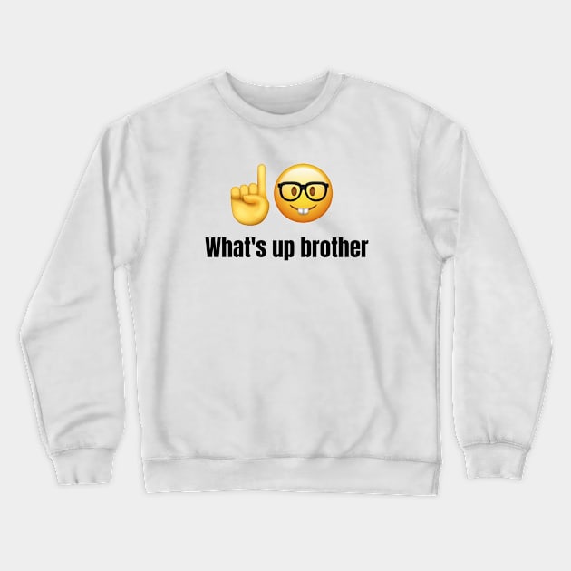 What's up brother tiktok meme viral funny nerdy design Crewneck Sweatshirt by artsuhana